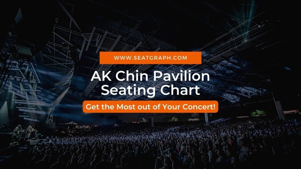 AK Chin Pavilion Seating Chart