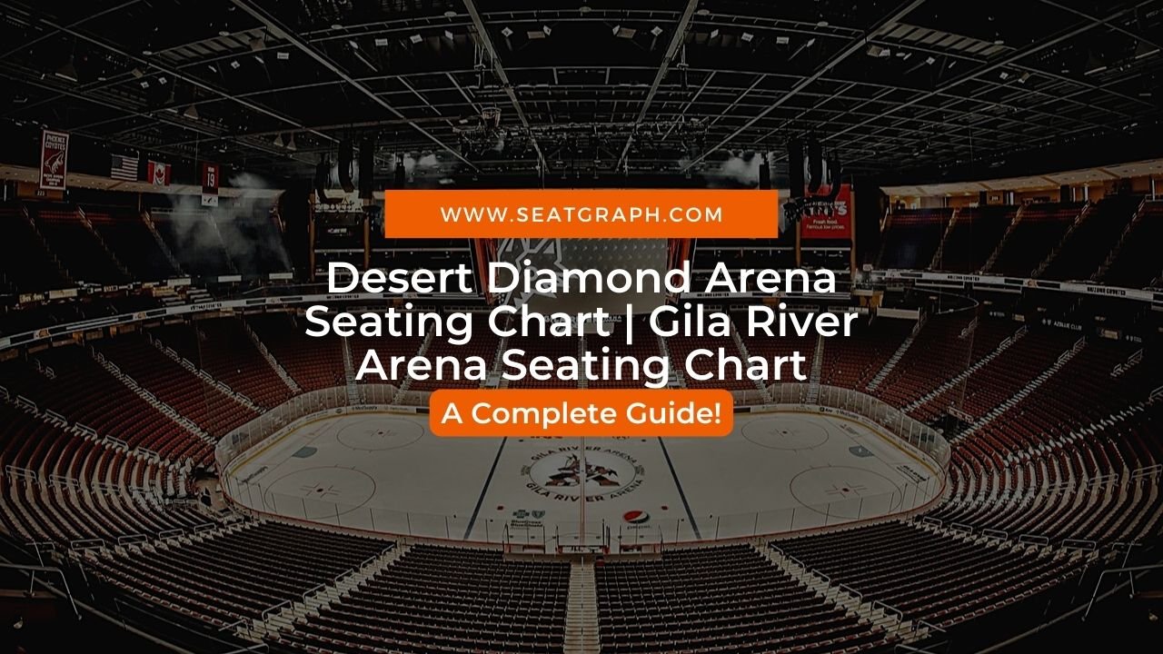 Desert Diamond Arena Seating Chart 2023 A Complete Guide Gila River