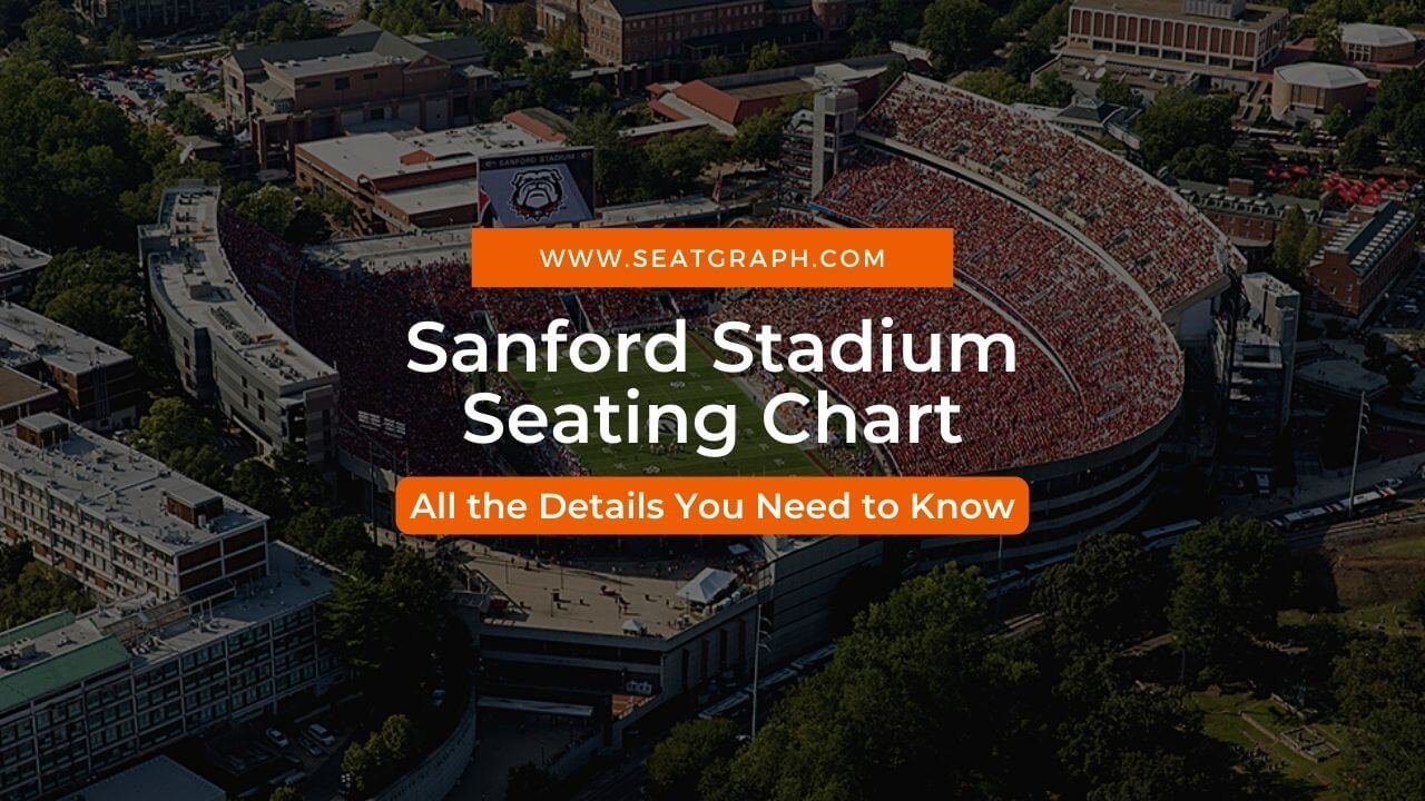 Sanford Stadium Seating Chart 2024 All The Details You Need To Know Seatgraph