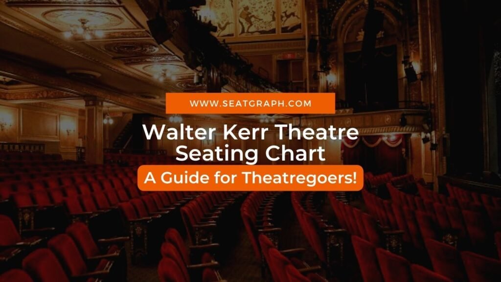 Walter Kerr Theatre Seating Chart
