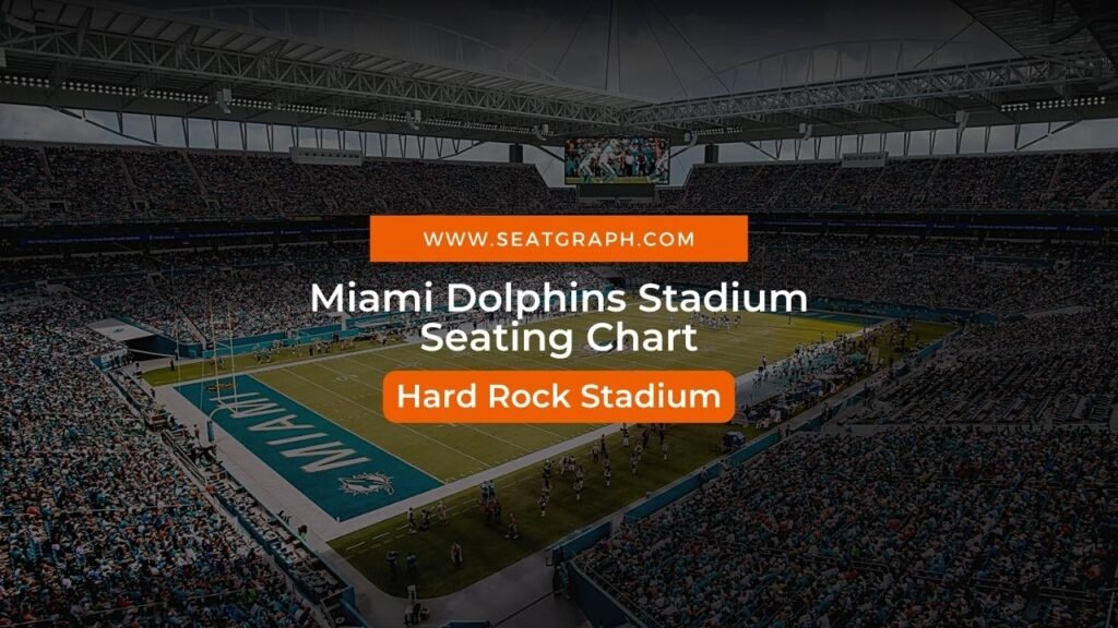 Hard Rock Stadium Seating Chart for Miami Dolphins Game