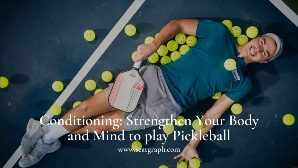 Conditioning: Strengthen Your Body and Mind to play Pickleball
