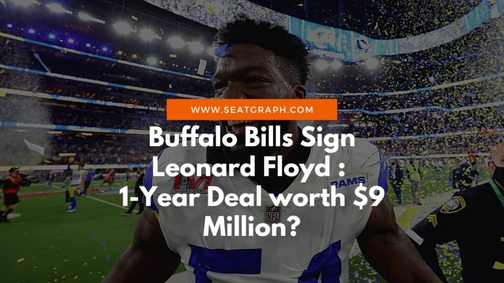 Buffalo Bills Sign Leonard Floyd 1-Year Deal worth $9 Million