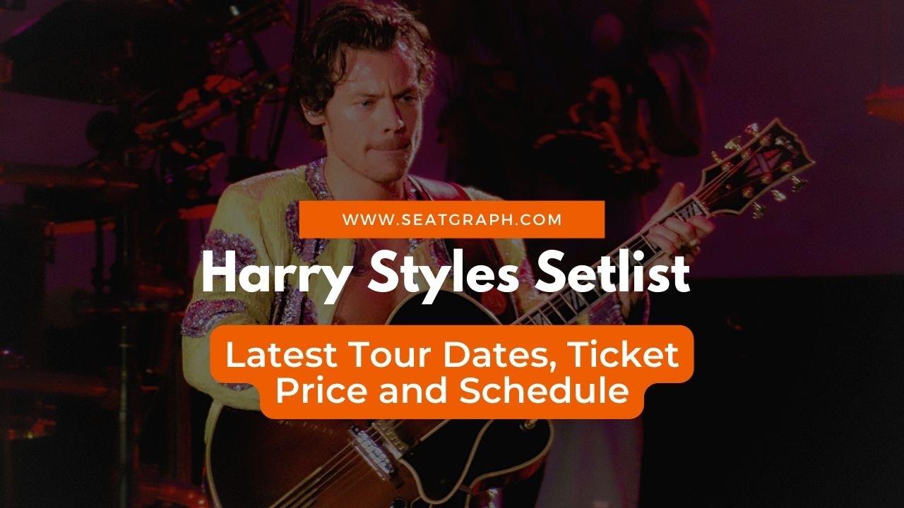 Harry Styles Setlist 2024 Latest Tour Dates, Ticket Price and Schedule