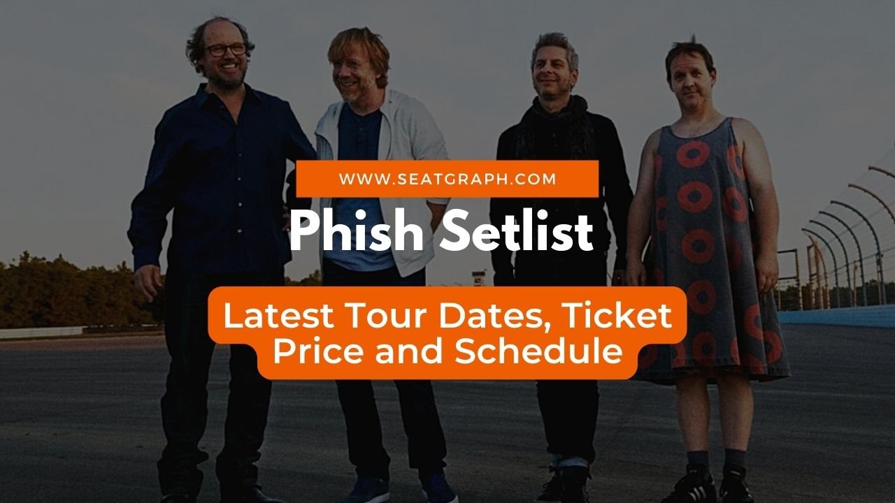 Phish Setlist 2023 Latest Concert, Tour Dates, Ticket Price and