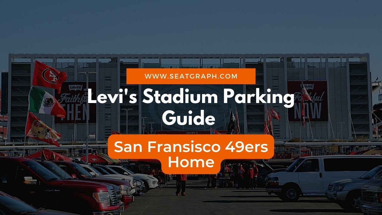 Levi's Stadium Parking Guide 2024: Map, Cost and Accessibility - SeatGraph