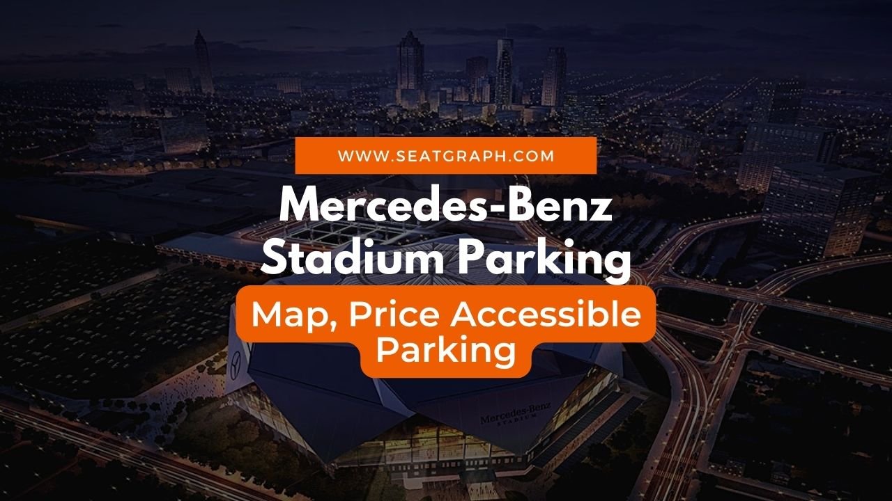 Mercedes Benz Stadium Parking Guide 2024 | Map, Price, Accessible ...