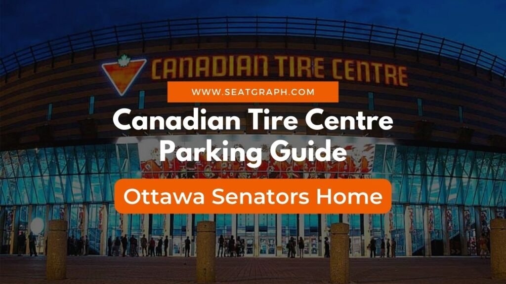 Canadian Tire Centre Parking Guide