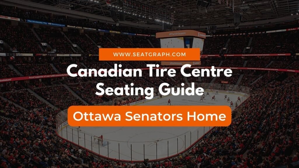 Canadian Tire Centre Seating Guide