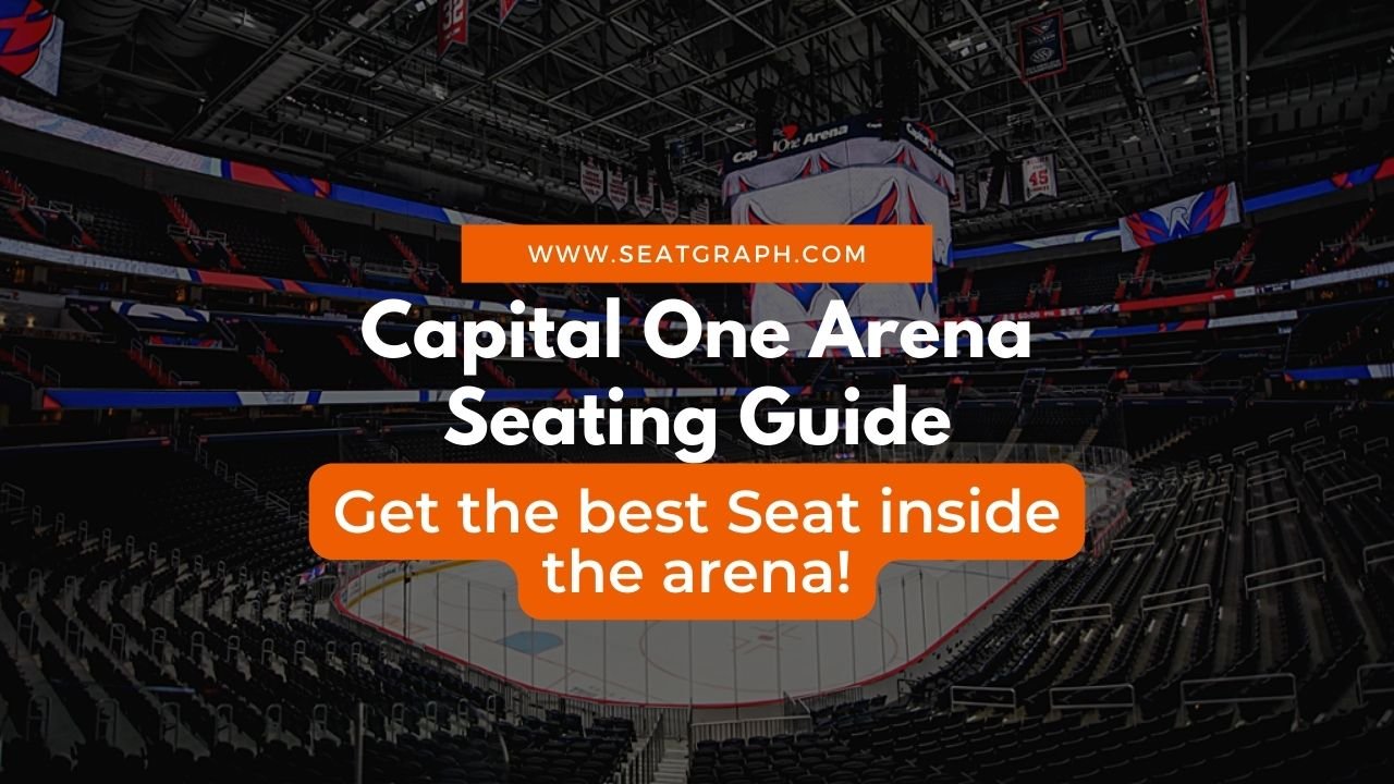 Capital One Arena Seating Chart 2023: Get the Best Seat for Your Event ...