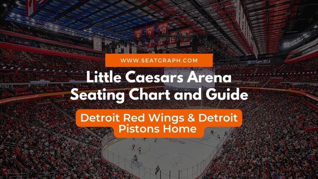 Little Caesars Arena Seating Chart and Guide