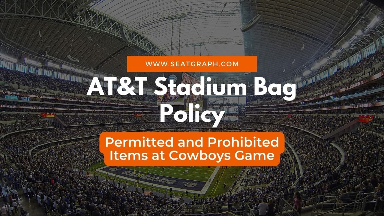 AT&T Stadium Bag Policy 2023 Permitted and Prohibited Items (Strictly Follow) SeatGraph