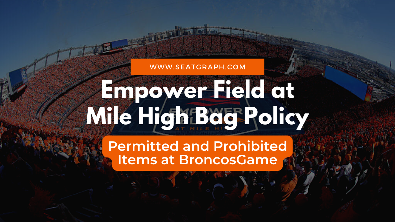 Empower Field At Mile High Bag Policy Permitted And Prohibited Items Seatgraph