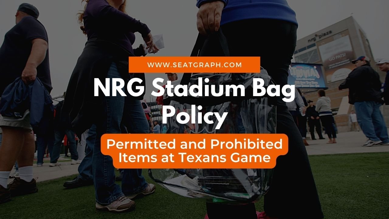 NRG Stadium Bag Policy What not to bring at Texans Game! SeatGraph