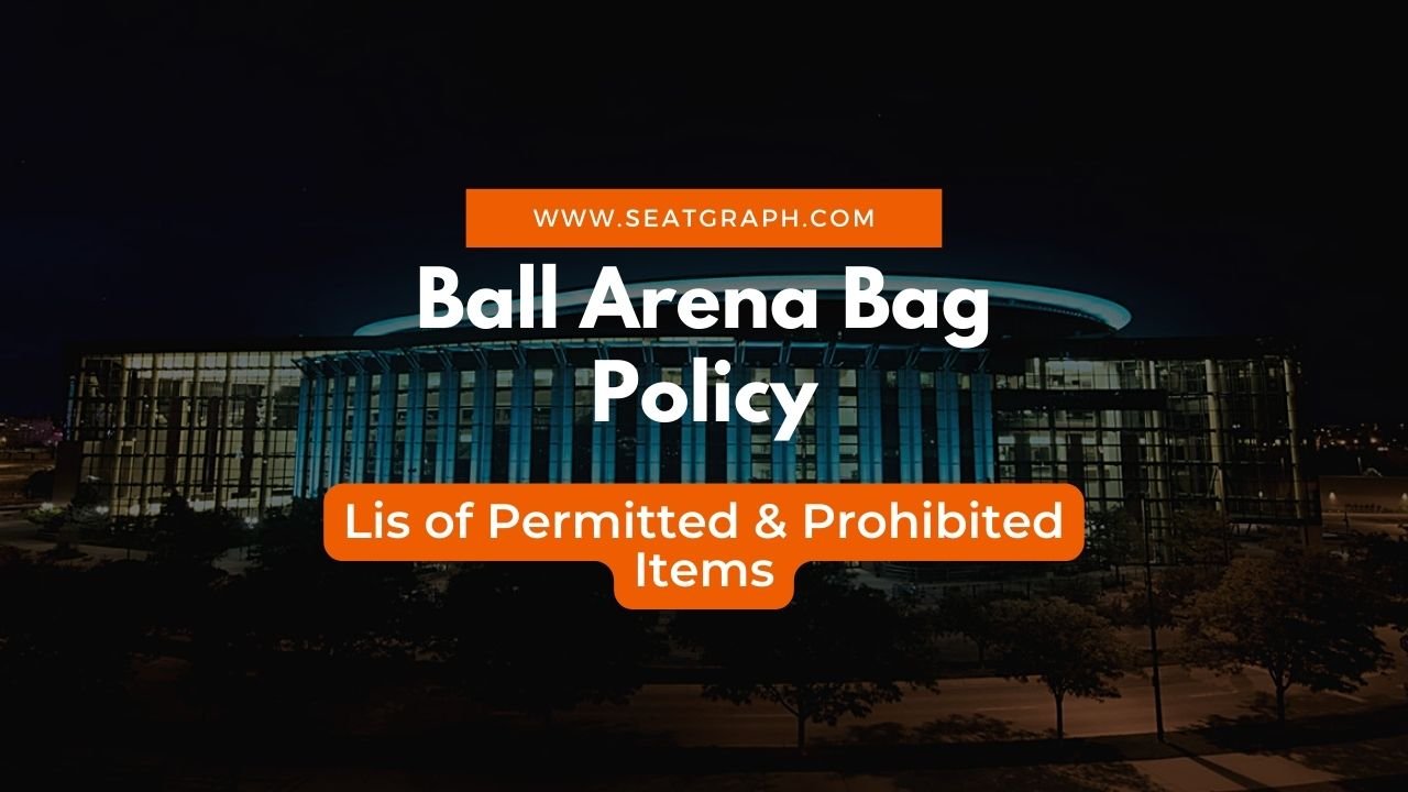Ball Arena Bag Policy Permitted, Prohibited Items and Best Tips