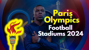 Paris olympics football stadiums 2024