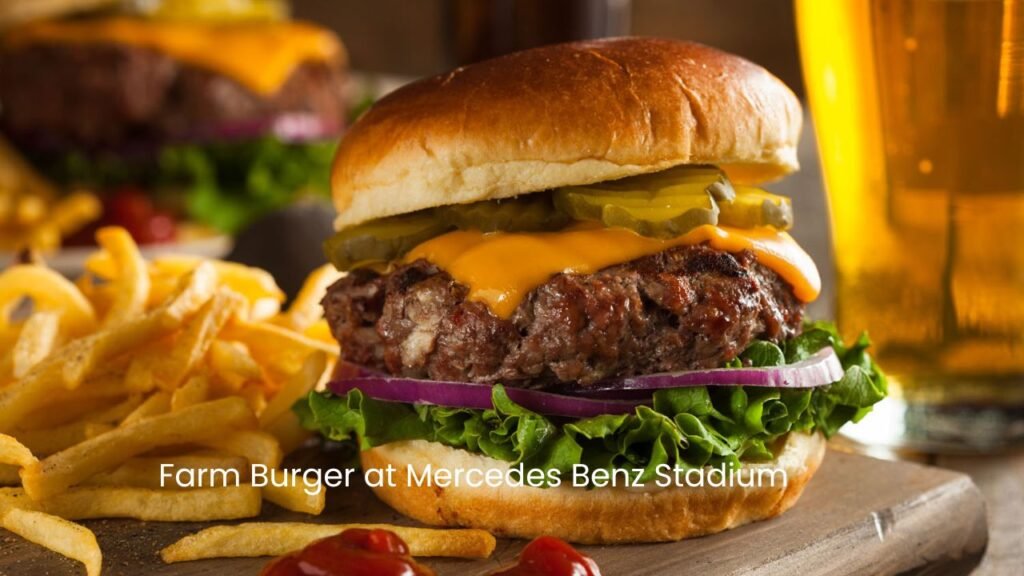 Farm Burger- best food at Mercedes Benz Stadium