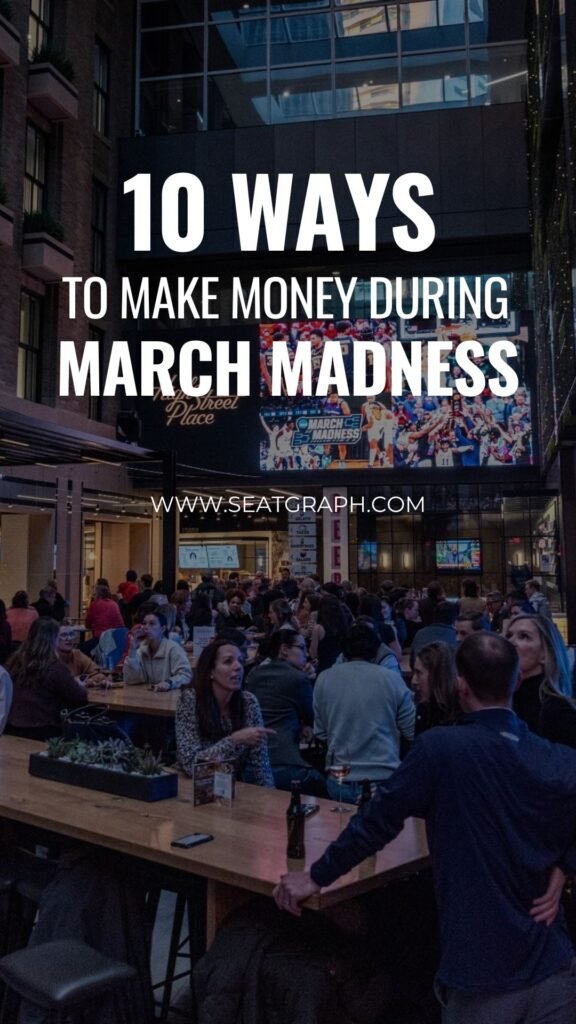 10 Ways to Make Money During March Madness.